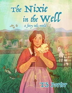 Nixie in the Well: a fairy tale retold
