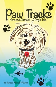 Paw Tracks Here and Abroad: A Dog's Tale