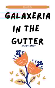 Galaxeria in the Gutter