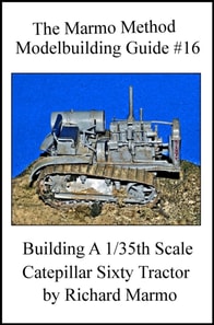 Marmo Method Modelbuilding Guide #16: Building A 1/35th Scale Catepillar Sixty Tractor