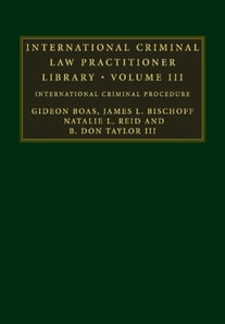 International Criminal Law Practitioner Library: Volume 3