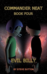 Commander Neat: Book Four - Evil Billy