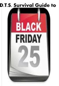 D.T.S.'s Survival Guide to Black Friday