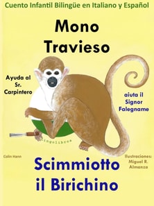 Mono Travieso ayuda al Sr. Carpintero - Scimmiotto il Birichino aiuta il Signor Falegname. Cuento Infantil Bilingue en Italiano y Espanol