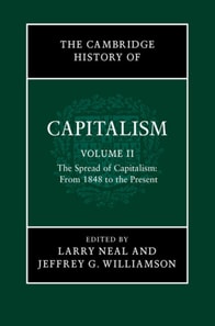 Cambridge History of Capitalism: Volume 2, The Spread of Capitalism: From 1848 to the Present