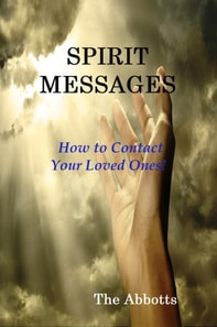Spirit Messages - How to Contact Your Loved Ones!