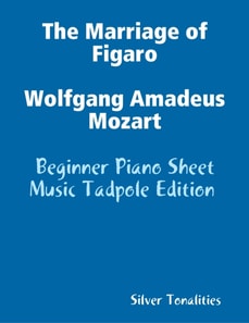 The Marriage of Figaro Wolfgang Amadeus Mozart - Beginner Piano Sheet Music Tadpole Edition
