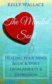 Mended Soul - Healing Your Mind, Body, & Spirit From Anxiety & Depression