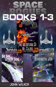 Space Rogues Omnibus One (Books 1-3): The Epic Adventures of Wil Calder Space Smuggler, Big Ship, Lots of Guns, and The Behemoth Job