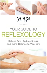 Yoga Journal Presents Your Guide to Reflexology