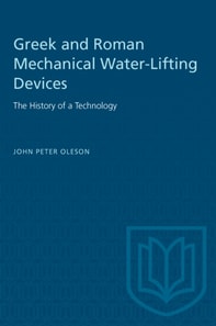 Greek and Roman Mechanical Water-Lifting Devices