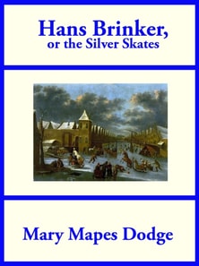 Hans Brinker, or The Silver Skates