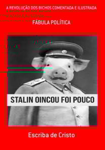 A REVOLUÇÃO DOS BICHOS COMENTADA E ILUSTRADA