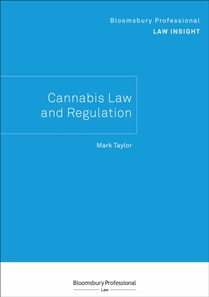 Bloomsbury Professional Law Insight - Cannabis Law and Regulation