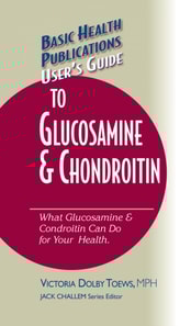 User's Guide to Glucosamine and Chondroitin