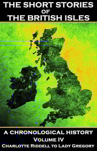 Short Stories of the British Isles  - Volume 4 - Charlotte Riddell to Lady Gregory