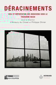 Déracinements - Exil et déportation des musiciens sous le troisième reich
