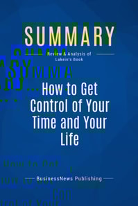 Summary: How to Get Control of Your Time and Your Life