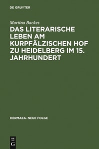Das literarische Leben am kurpfälzischen Hof zu Heidelberg im 15.Jahrhundert