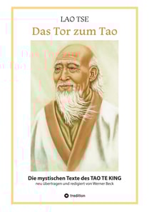 Lao Tse: Das Tor zum Tao - Die mystischen Texte des Tao te King mit Reisebildern des Autors aus fast 20 Jahren Reisen im alten China