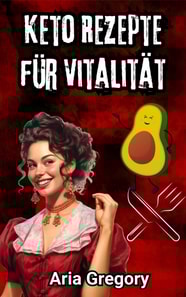 Gesunde Küche, Frischer Geschmack: Keto Rezepte für Vitalität