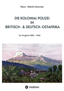 Die Kolonial Polizei in Britisch- & Deutsch-Ostafrika