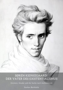 Søren Kierkegaard:  Der Vater des Existentialismus