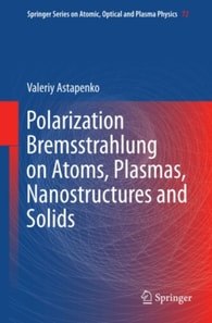 Polarization Bremsstrahlung on Atoms, Plasmas, Nanostructures and Solids