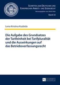 Die Aufgabe des Grundsatzes der Tarifeinheit bei Tarifpluralitaet und die Auswirkungen auf das Betriebsverfassungsrecht