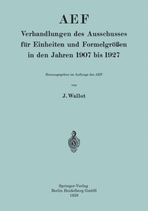 AEF Verhandlungen des Ausschusses für Einheiten und Formelgrößen in den Jahren 1907 bis 1927