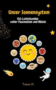 Unser Sonnensystem - 150 Lichtstunden voller Faszination und Rätsel