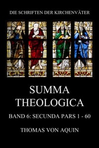 Summa Theologica, Band 6: Secunda Pars, Quaestiones 1 - 60
