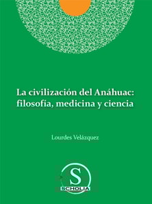 La civilización del Anáhuac: filosofía, medicina y ciencia