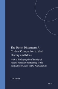 Dutch Dissenters: A Critical Companion to their History and Ideas