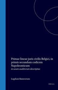 Primae lineae juris civilis Belgici, in primis secundum codicem Napoleonticum
