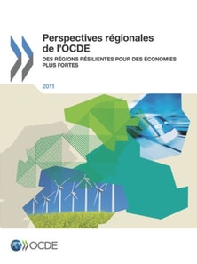Perspectives régionales de l'OCDE 2011 Des régions résilientes pour des économies plus fortes