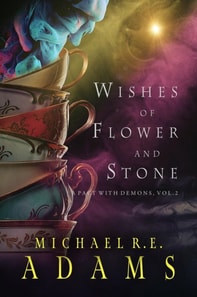Wishes of Flower and Stone (A Pact with Demons, Vol. 2)