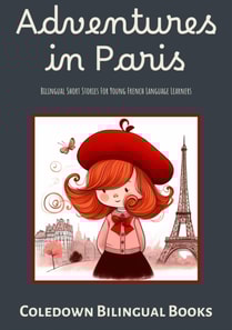 Adventures in Paris: Bilingual Short Stories For Young French Language Learners