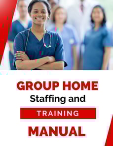Group Home Staffing and Training Manual