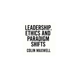 Leadership, Ethics and Paradigm Shifts
