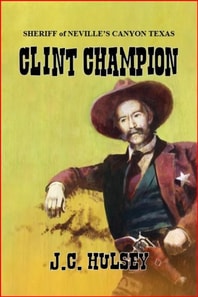 Clint Champion - Sheriff of Neville's Canyon Texas