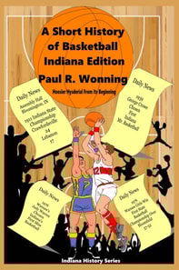 Short History of Basketball - Indiana Edition