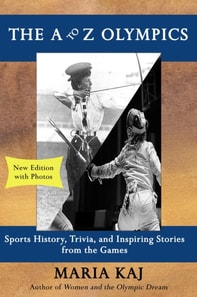 A to Z Olympics: Sports History, Trivia, and Inspiring Stories from the Games
