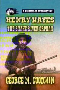 Henry Hayes - The Snake River Orphan