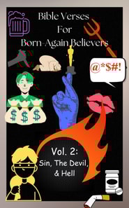 Bible Verses For Born Again Believers Volume 2: Sin, The Devil, & Hell