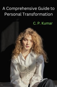 Comprehensive Guide to Personal Transformation