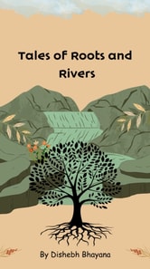 Tales of Roots and Rivers