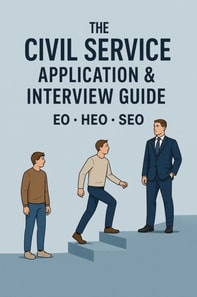 Civil Service Application & Interview Guide: CVs, STAR Examples and Interview Tips for EO, HEO & SEO Roles