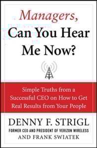 Managers, Can You Hear Me Now?: Hard-Hitting Lessons on How to Get Real Results