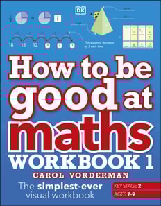 How to be Good at Maths Workbook 1, Ages 7-9 (Key Stage 2)